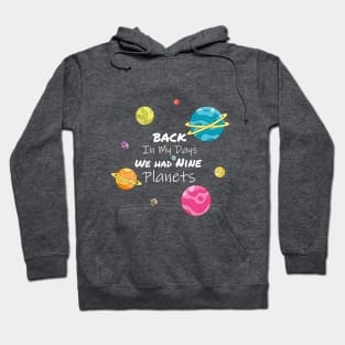 Back In My Day We Had Nine Planets Hoodie